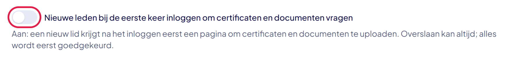 De schakelaar Nieuwe leden bij de eerste keer inloggen om certificaten en documenten vragen met de uitleg eronder
