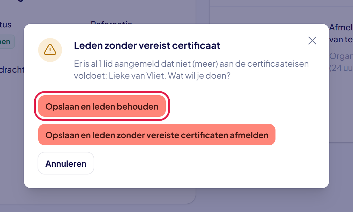 Het venster Leden zonder vereist certificaat met de naam van het lid en de knoppen Opslaan en leden behouden, Opslaan en leden zonder vereiste certificaten afmelden en Annuleren